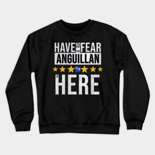 Have No Fear The Anguillan Is Here - Gift for Anguillan From Anguilla Crewneck Sweatshirt